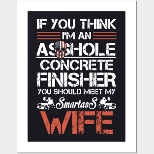 If U Think I Am An Asshole Concrete Finisher Mother Posters and Art